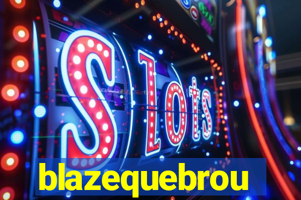 blazequebrou