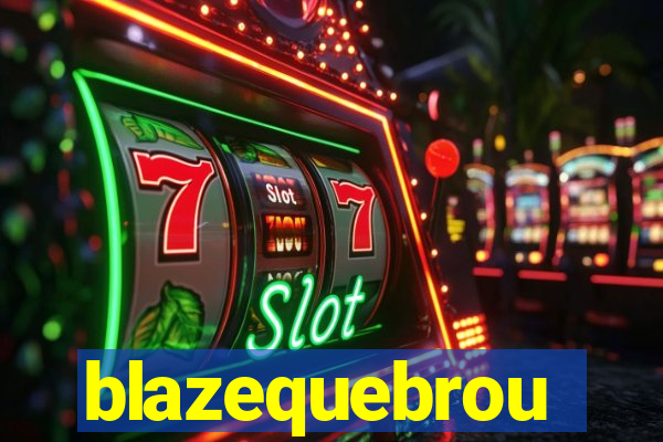 blazequebrou