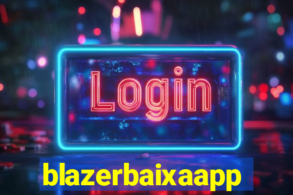 blazerbaixaapp