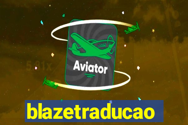 blazetraducao