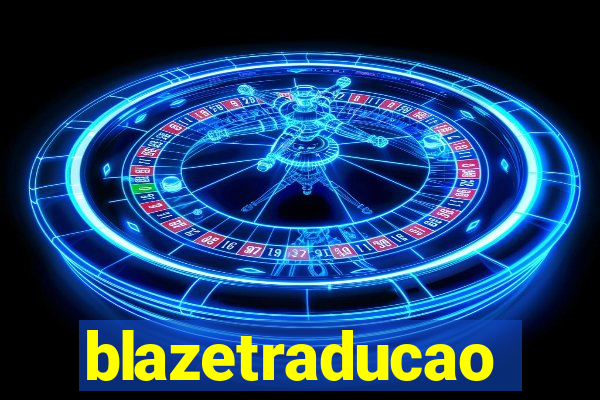 blazetraducao