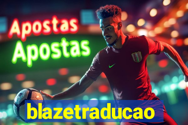blazetraducao