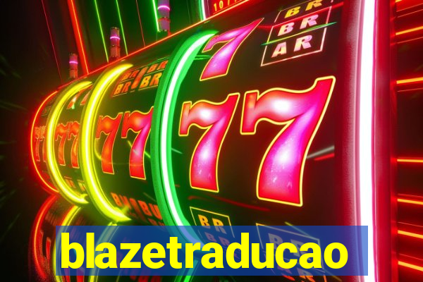 blazetraducao