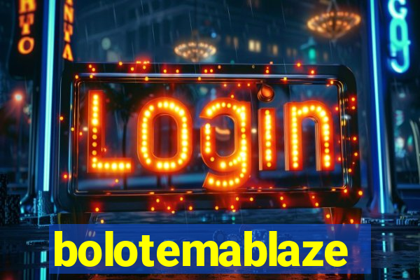 bolotemablaze