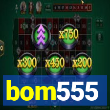 bom555