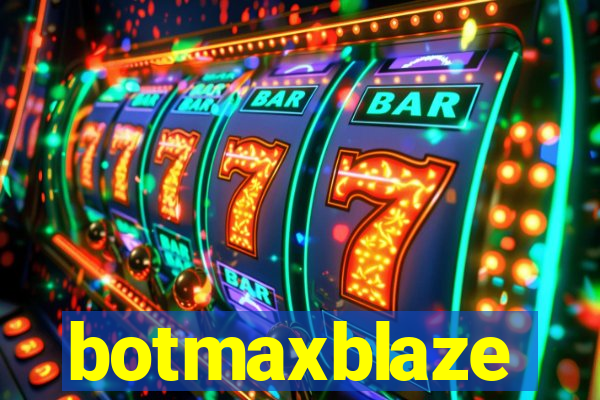 botmaxblaze