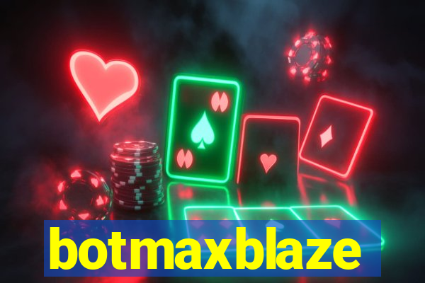 botmaxblaze