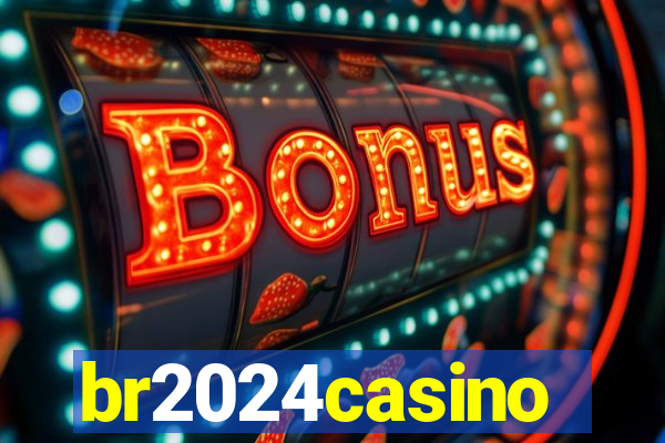 br2024casino