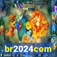 br2024com