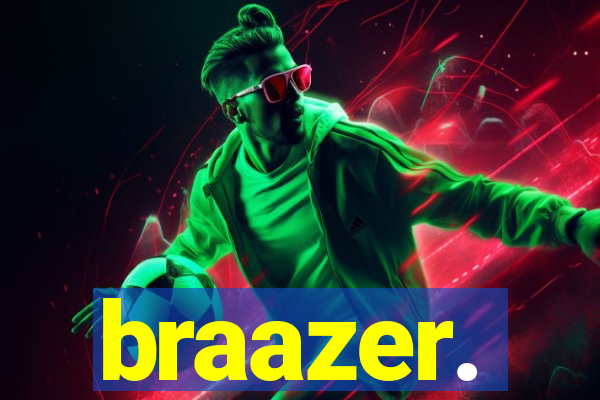 braazer.
