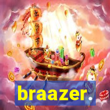 braazer.