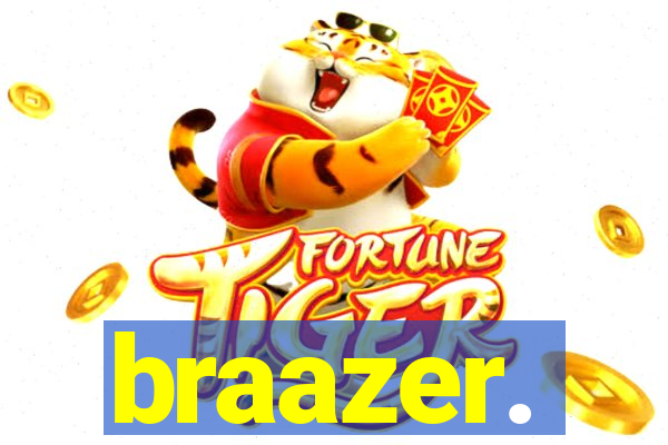 braazer.