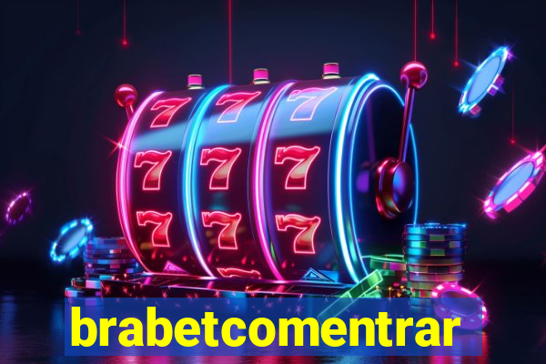brabetcomentrar