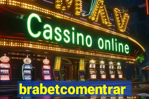 brabetcomentrar