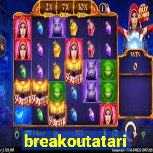breakoutatari