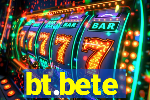 bt.bete
