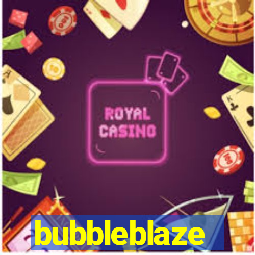 bubbleblaze