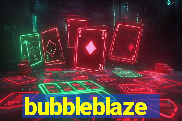 bubbleblaze