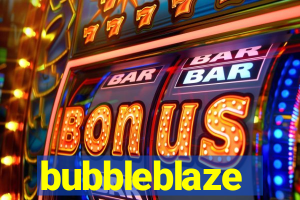 bubbleblaze