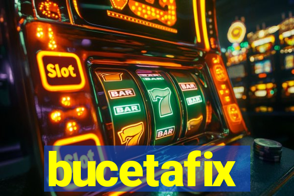 bucetafix