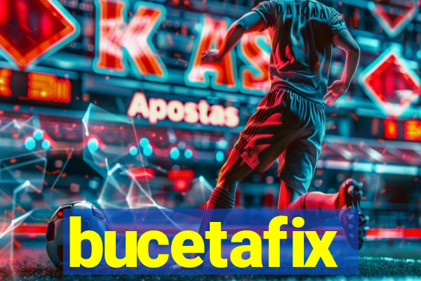 bucetafix
