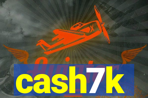cash7k