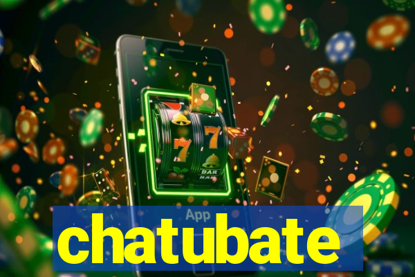 chatubate