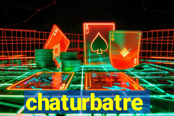 chaturbatre