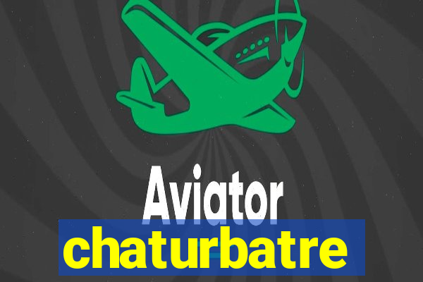 chaturbatre