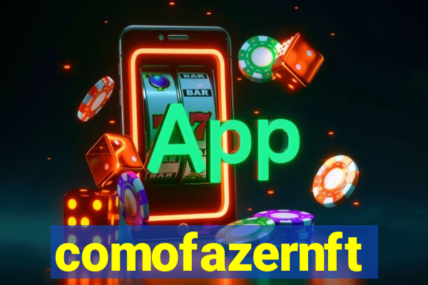 comofazernft