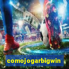 comojogarbigwin