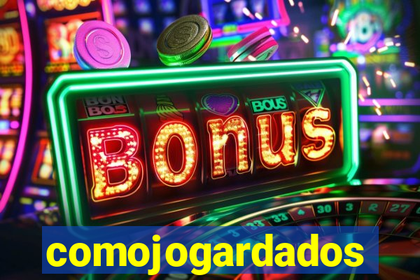 comojogardados
