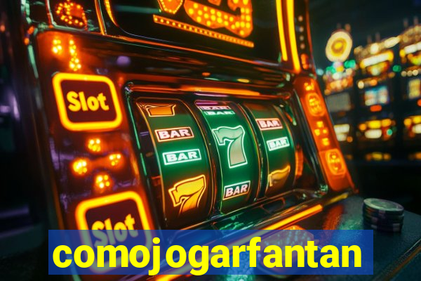 comojogarfantan