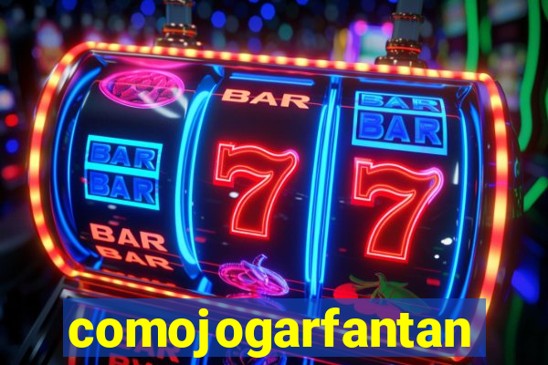 comojogarfantan