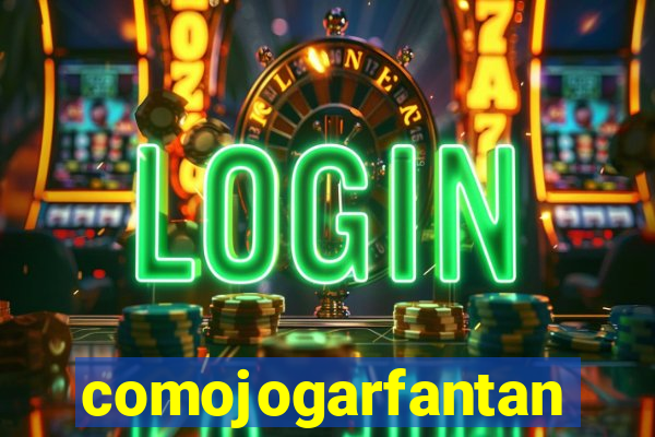 comojogarfantan