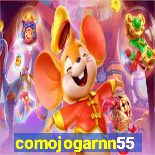 comojogarnn55