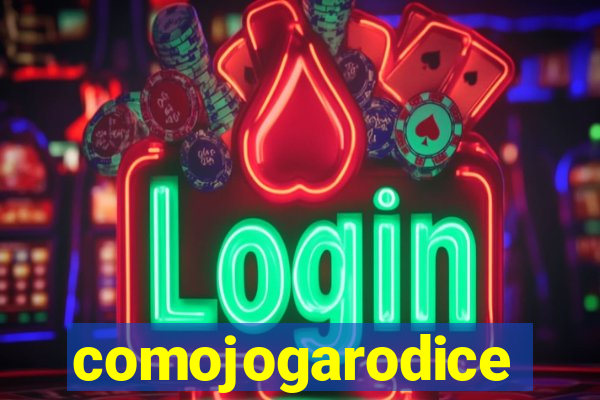 comojogarodice