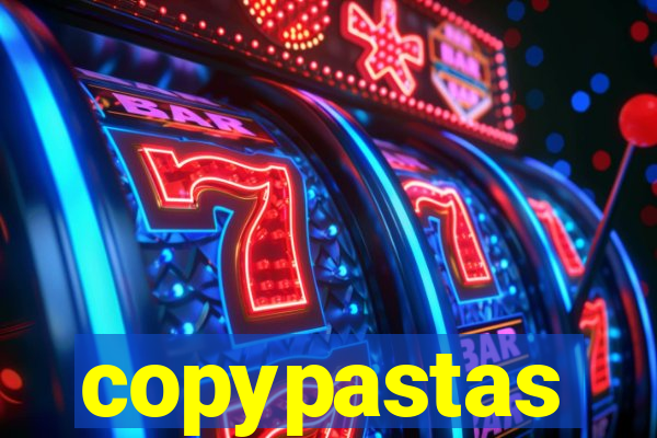 copypastas