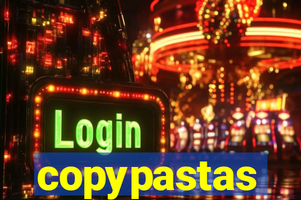copypastas