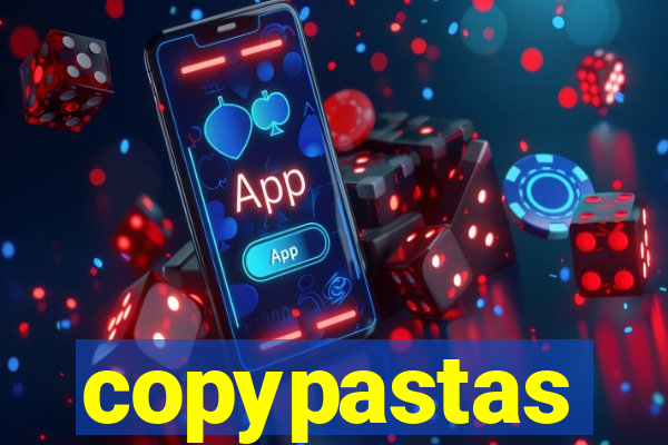 copypastas