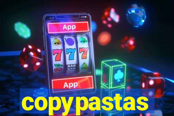 copypastas