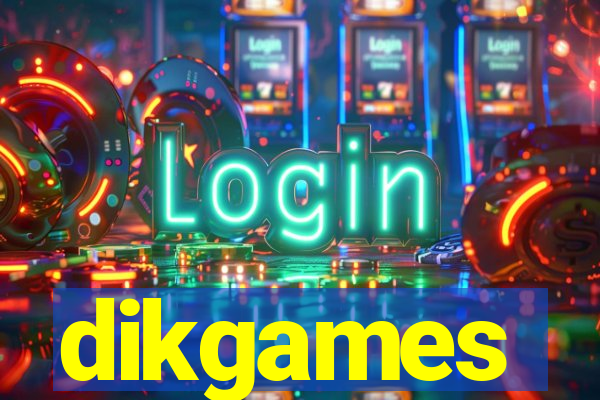 dikgames