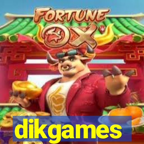 dikgames