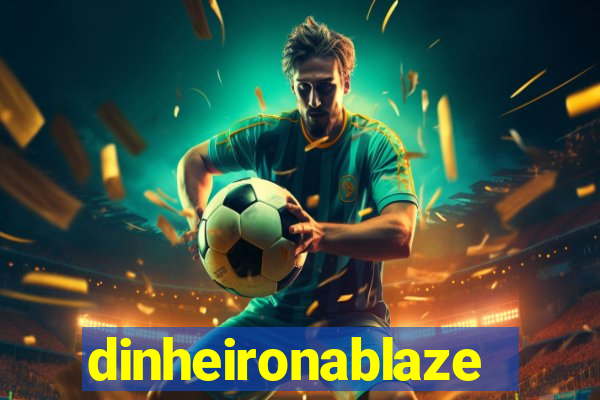 dinheironablaze