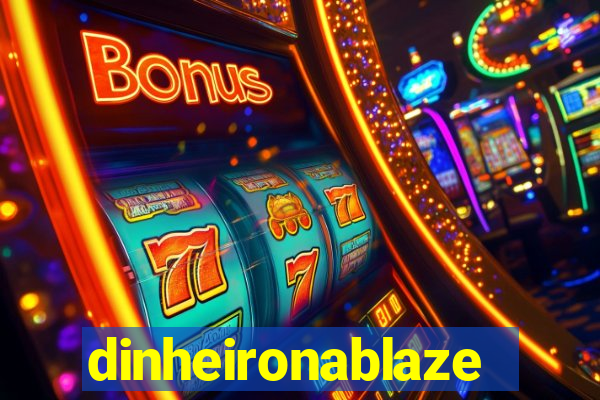 dinheironablaze