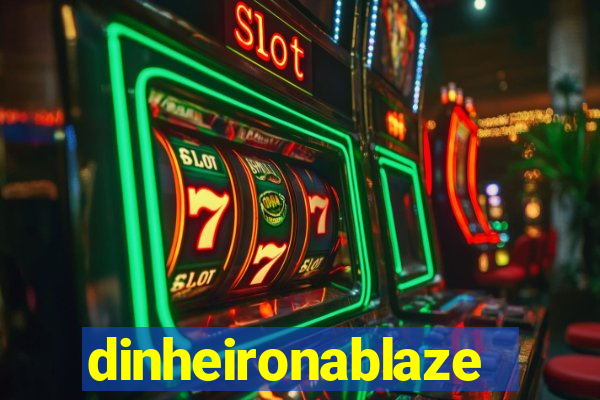 dinheironablaze