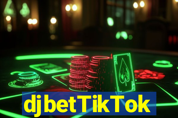 djbetTikTok