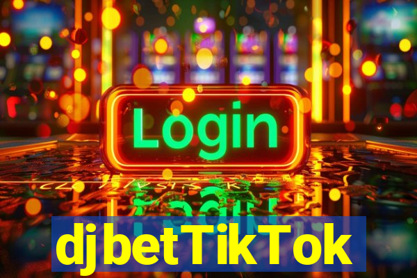 djbetTikTok
