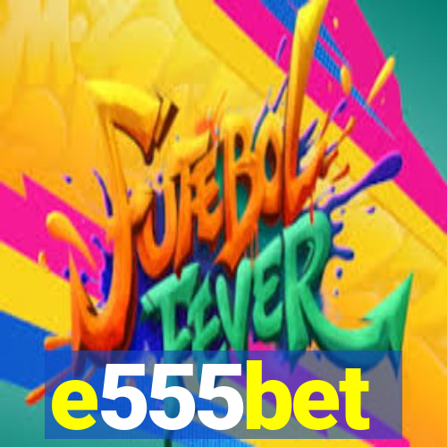 e555bet