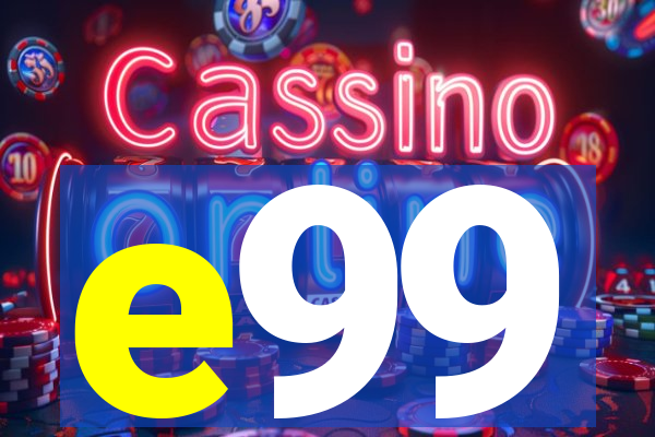 e99